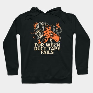 For When Duct Tape Fails Hoodie